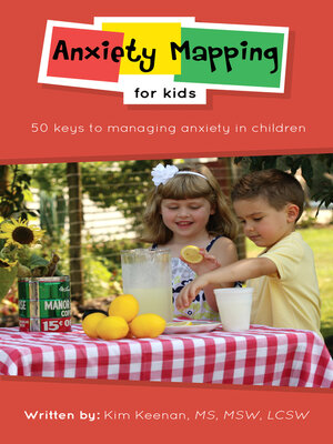 cover image of Anxiety Mapping for Kids: 50 Keys to Managing Anxiety in Children